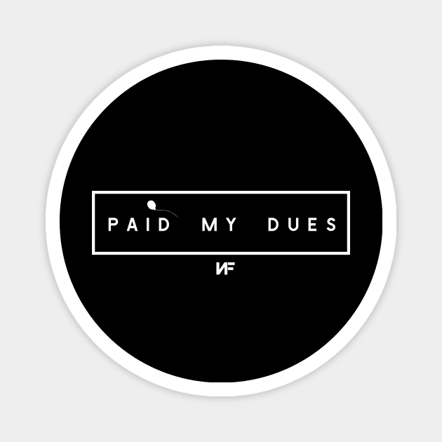 Paid My Dues Magnet by usernate